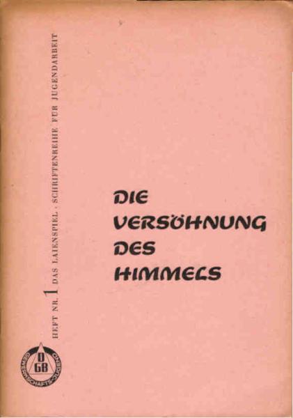 Das Laienspiel. Schriftenreihe für Jugendarbeit ; Heft 1., Die Versöhnung des Himmels