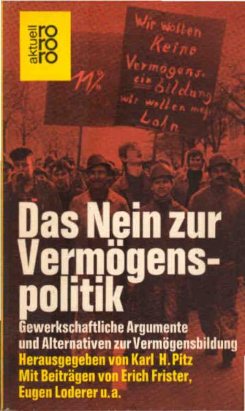 Das Nein zur Vermögenspolitik : gewerkschaftl. Argumente u. Alternativen z. Vermögensbildung.