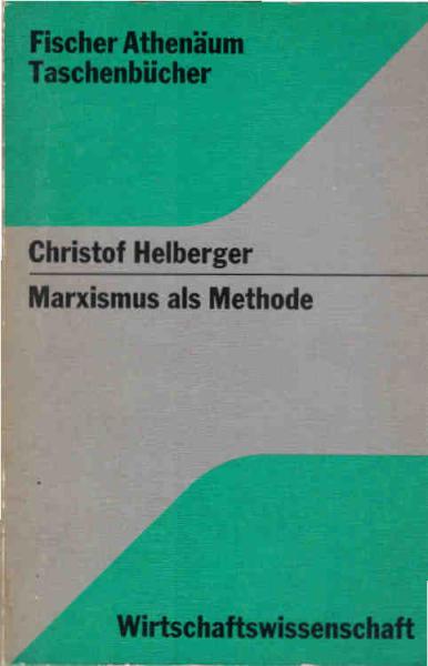 Marxismus als Methode : wissenschaftstheoret. Untersuchungen z. Methode d. marxist. polit. Ökonomie.