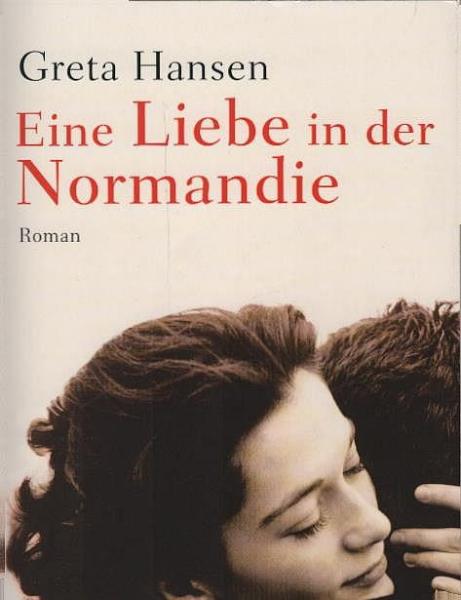 Eine Liebe in der Normandie : Roman.