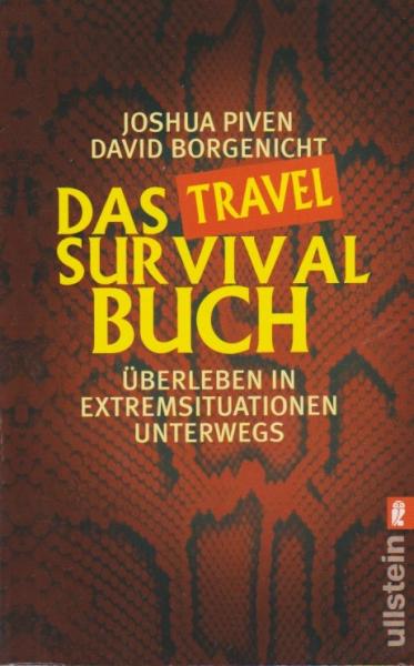 Das Travel-survival-Buch : Überleben in Extremsituationen unterwegs.