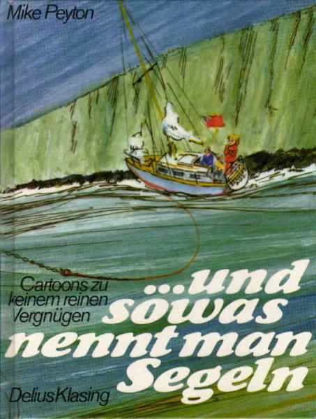 ... und sowas nennt man Segeln : Cartoons zu keinem reinen Vergnügen.