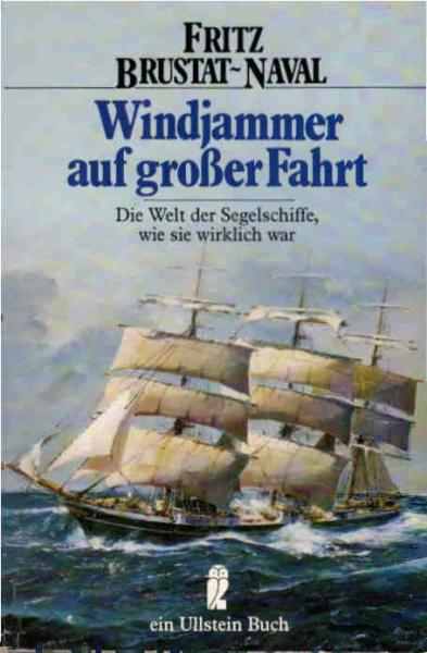 Windjammer auf grosser Fahrt : d. Welt d. Segelschiffe, wie sie wirkl. war.