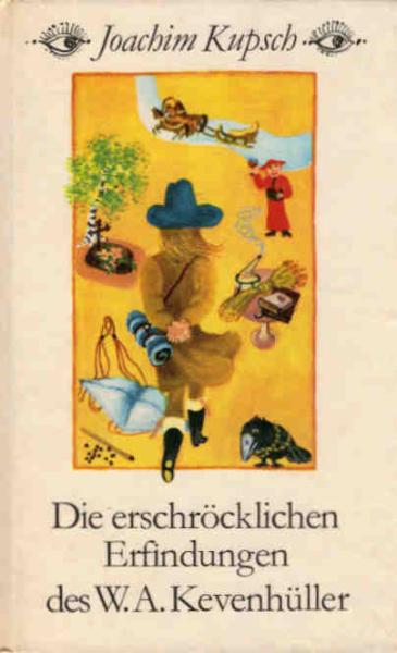 Die erschröcklichen Erfindungen des W. A. Kevenhüller.