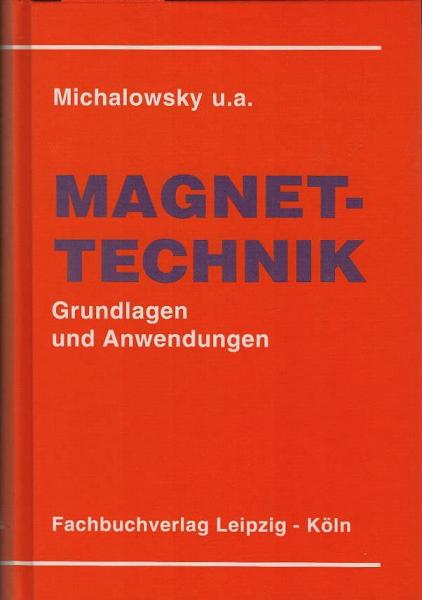 Magnettechnik : Grundlagen und Anwendungen ; mit Tabellen.