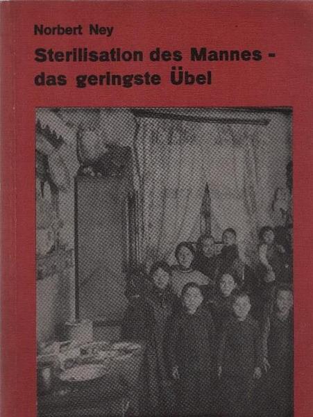 Sterilisation des Mannes, das geringste Übel.