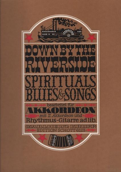 Down by the riverside! : 25 Spirituals, Blues u. Songs f. Akkordeon, 2. Akkordeon und Rhythmus-Gitarre ad lib.
