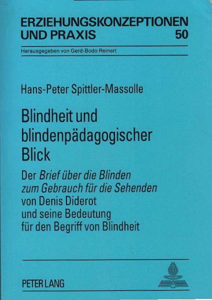 Blindheit und blindenpädagogischer Blick : der Brief über die Blinden zum Gebrauch für die Sehenden von Denis Diderot und seine Bedeutung für den Begriff von Blindheit.