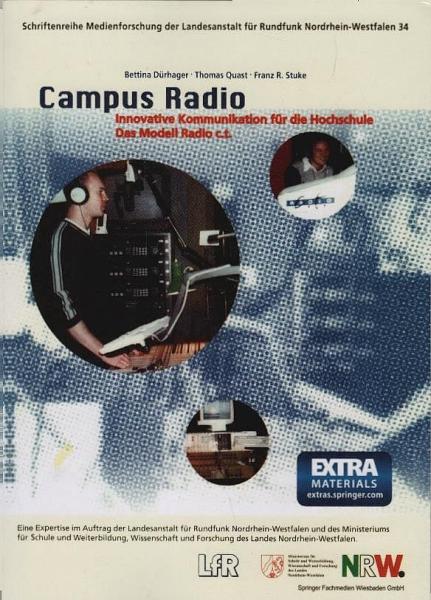 Campus Radio : innovative Kommunikation für die Hochschule ; das Modell Radio c.t. ; eine Expertise im Auftrag der Landesanstalt für Rundfunk Nordrhein-Westfalen und des Ministeriums für Schule und Weiterbildung, Wissenschaft und Forschung des Landes Nord