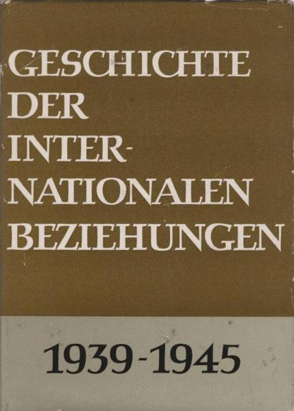 Geschichte der internationalen Beziehungen; Teil: [Bd. 2]., 1939 - 1945.