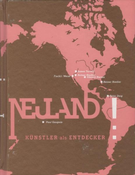 Neuland! : Künstler als Entdecker ; [anlässlich der Ausstellung "Neuland! Macke, Gauguin und Andere Entdecker", Kunsthalle Emden, 14. September 2013 bis 19. Januar 2014].