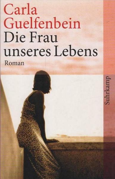 Die Frau unseres Lebens : Roman.