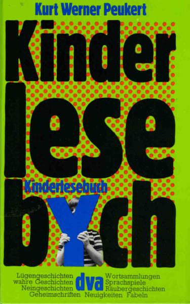 Kinderlesebuch : Lügengeschichten, wahre Geschichten, Neingeschichten, Geheimschriften, Wortsammlungen, Sprachspiele, Räubergeschichten, Neuigkeiten, Fabeln.
