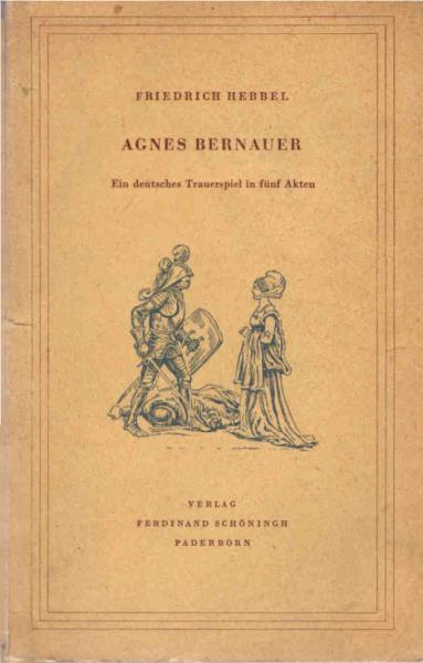 Agnes Bernauer : Ein deutsches Trauerspiel in 5 Akten.