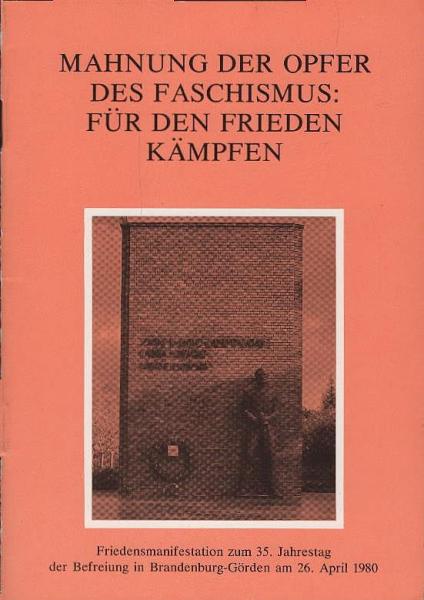 Mahnung der Opfer des Faschismus : für den Frieden kämpfen : Friedensmanifestation zum 35. Jahrestag der Befreiung in Brandenburg-Görden, 26. April 1980