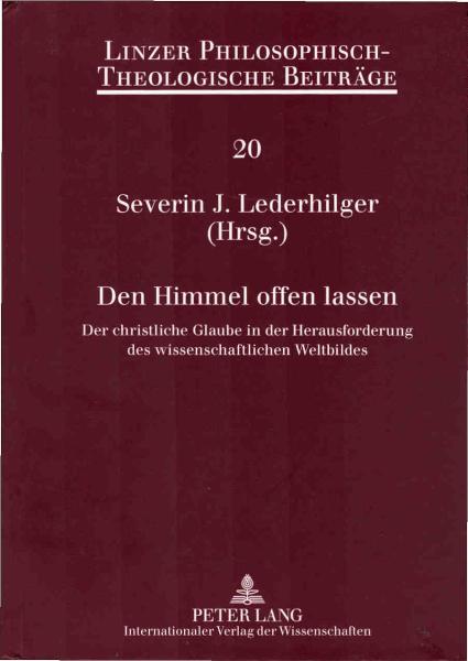 Den Himmel offen lassen : der christliche Glaube in der Herausforderung des wissenschaftlichen Weltbildes.