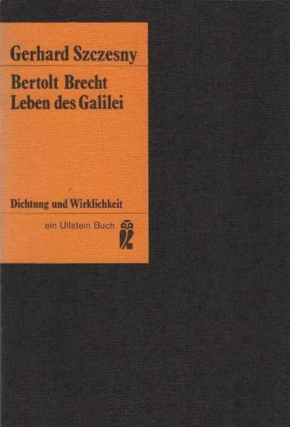 Das Leben des Galilei und der Fall Bertolt Brecht : [Mit d. Text d. 8.(9.), 9.(10.) u. 13.(14.) Szene d. Leben d. Galilei von Bertolt Brecht (1. u. 3. Fassung), d. 4. Akt d. Galilei von László Németh u.a.].