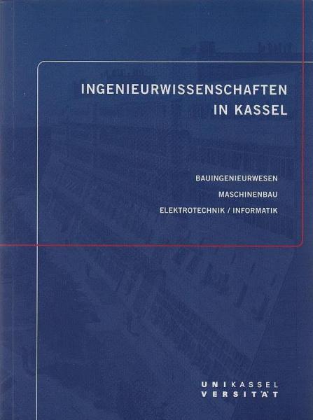 Ingenieurwissenschaften in Kassel : Bauingenieurwesen, Maschinenbau, Elektrotechnik, Informatik.