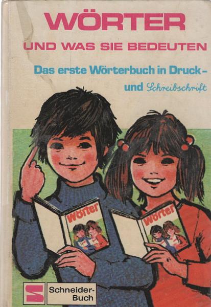 Wörter, und was sie bedeuten : das 1. Wörterbuch in Druck- u. Schreibschrift.