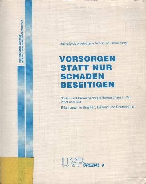 Vorsorgen statt nur Schaden beseitigen : Sozial- und Umweltverträglichkeitsprüfung in Ost, West und Süd ; Erfahrungen in Brasilien, Russland und Deutschland.