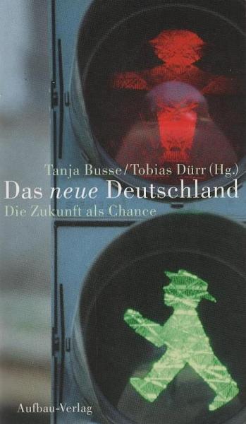 Das neue Deutschland : die Zukunft als Chance.