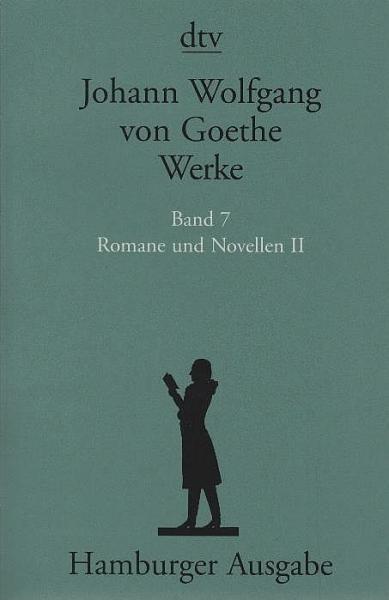 Goethe, Johann Wolfgang von: Werke; Teil: Bd. 7., Romane und Novellen. - 2. Textkritisch durchges. und kommentiert von Erich Trunz