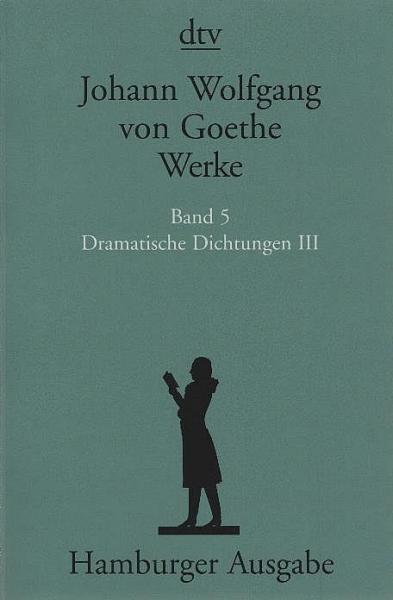 Goethe, Johann Wolfgang von: Werke; Teil: Bd. 5., Dramatische Dichtungen. - 3. Textkritisch durchges. von Lieselotte Blumenthal und Eberhard Haufe. Kommentiert von Stuart Atkins ...