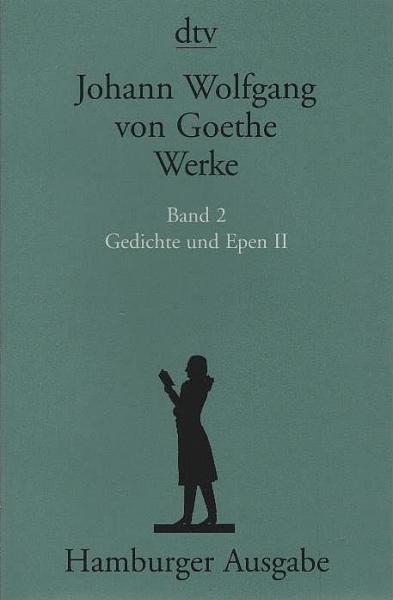Goethe, Johann Wolfgang von: Werke; Teil: Bd. 2., Gedichte und Epen. - 2. Textkritisch durchges. und kommentiert von Erich Trunz