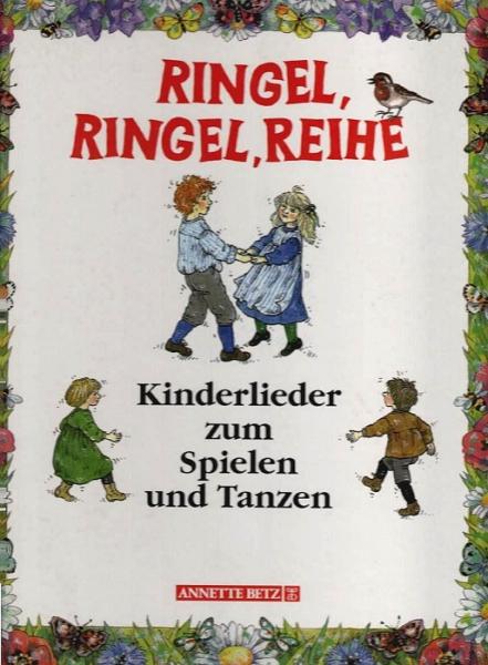 Ringel, Ringel, Reihe : Kinderlieder zum Spielen und Tanzen.