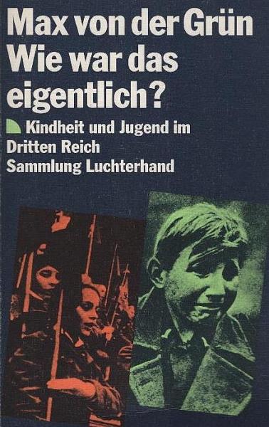 Wie war das eigentlich? : Kindheit u. Jugend im Dritten Reich.