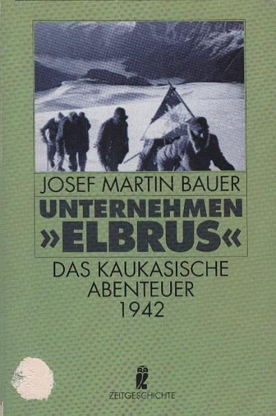 Unternehmen "Elbrus" : das kaukasische Abenteuer.