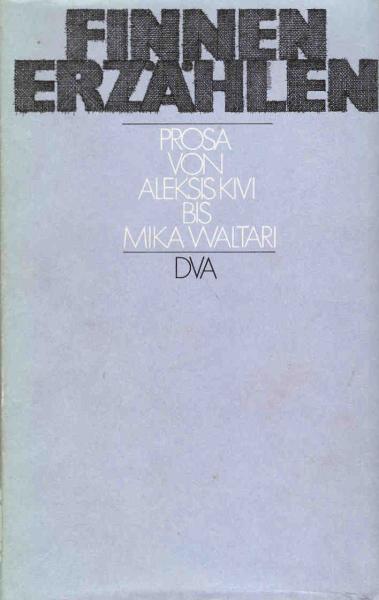 Finnen erzählen : Prosa von Aleksis Kivi bis Mika Waltari