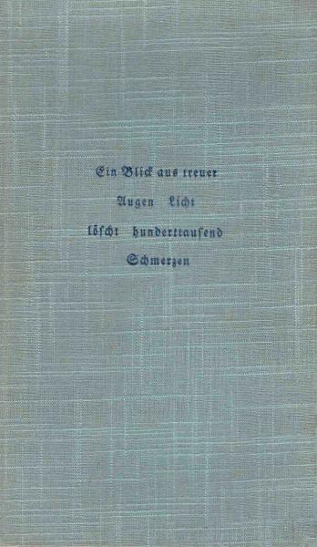 Ein Blick aus treuer Augen Licht löscht hunderttausend Schmerzen : Liebesbriefe.