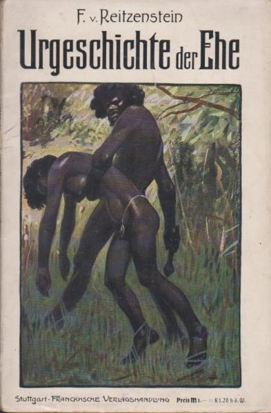Urgeschichte der Ehe. Ihre Bildung und ihr Entwicklungsgang