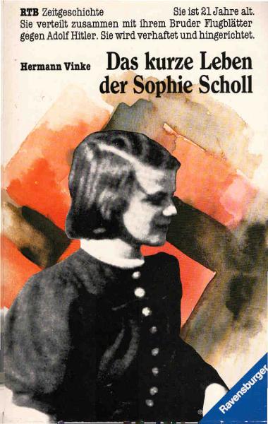 Das kurze Leben der Sophie Scholl.