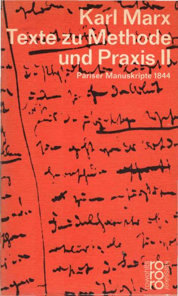 Marx, Karl: Texte zu Methode und Praxis; Teil: 2., Pariser Manuskripte : 1844.