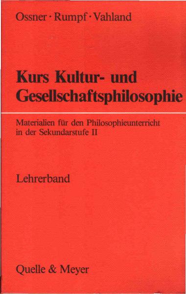Kurs Kultur- und Gesellschaftsphilosophie; Teil: Lehrerbd.