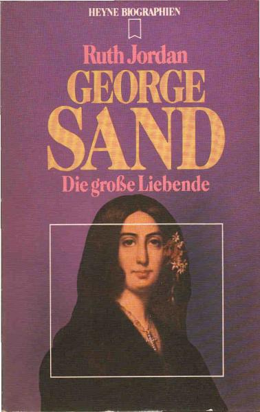 George Sand : d. grosse Liebende.