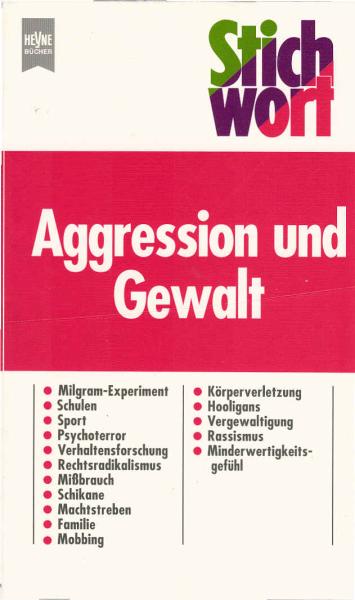 Stichwort Aggression und Gewalt.