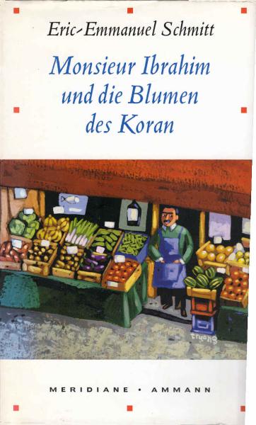 Monsieur Ibrahim und die Blumen des Koran : Erzählung.