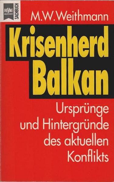 Krisenherd Balkan : Ursprünge und Hintergründe des aktuellen Konflikts.
