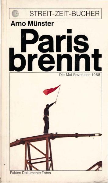 Paris brennt : Die Mai-Revolution 1968. Analysen, Fakten, Dokumente.