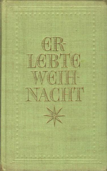 Erlebte Weihnacht : Erinnergn dt. Dichter.
