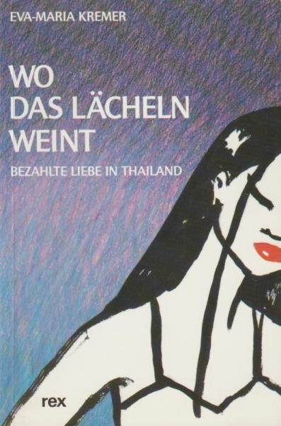 Wo das Lächeln weint : bezahlte Liebe in Thailand.