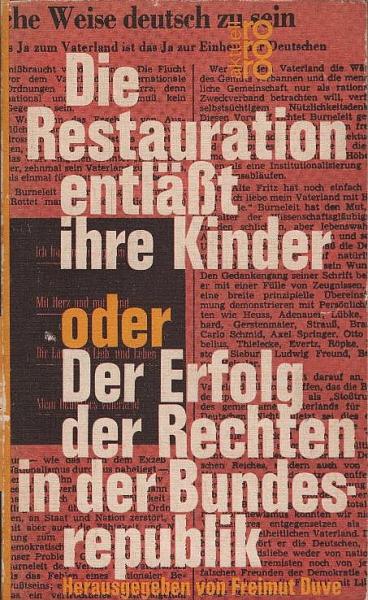 Die Restauration entlässt ihre Kinder oder Der Erfolg der Rechten in der Bundesrepublik.