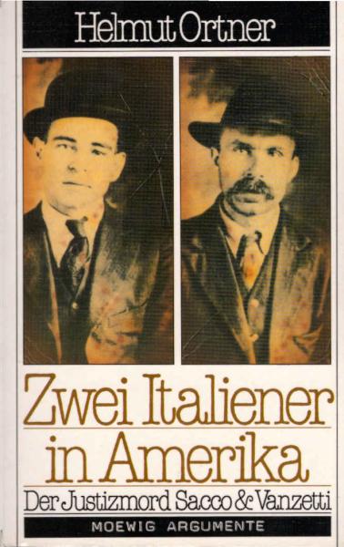 Zwei Italiener in Amerika : der Justizmord Sacco & Vanzetti.