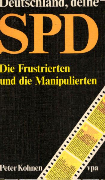 Deutschland, deine SPD : die Frustrierten u. d. Manipulierten.