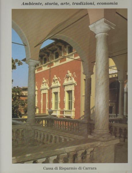 La Provincia di Massa-Carrara: Ambiente, storia, arte, tradizioni, economia