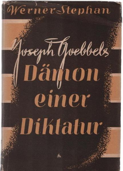 Joseph Goebbels : Dämon einer Diktatur.