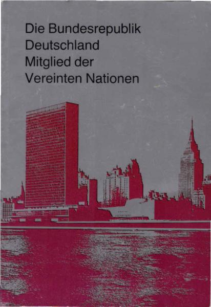 Die Bundesrepublik Deutschland, Mitglied der Vereinten Nationen : e. Dokumentation